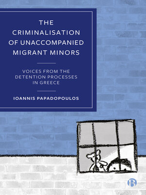 cover image of The Criminalisation of Unaccompanied Migrant Minors